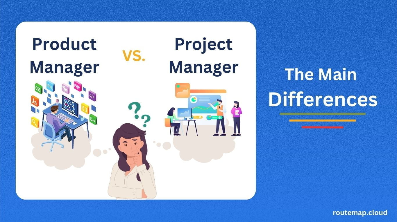 Product Manager vs Project Manager: What You Must Know About