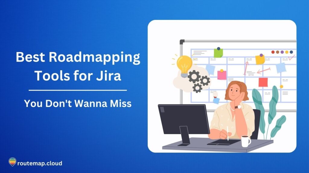 6 Best Roadmapping Tools for Jira You Should Try