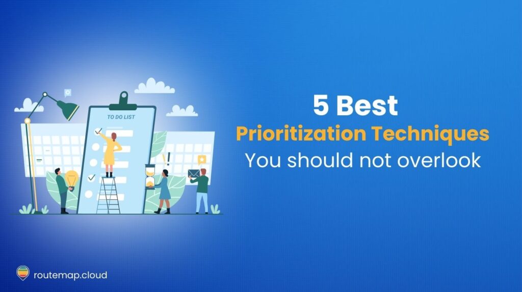 5 Best Prioritization Techniques You Should Not Overlook