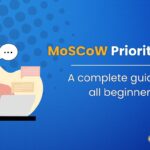 A complete Guide to MoSCoW Prioritization for All Beginners