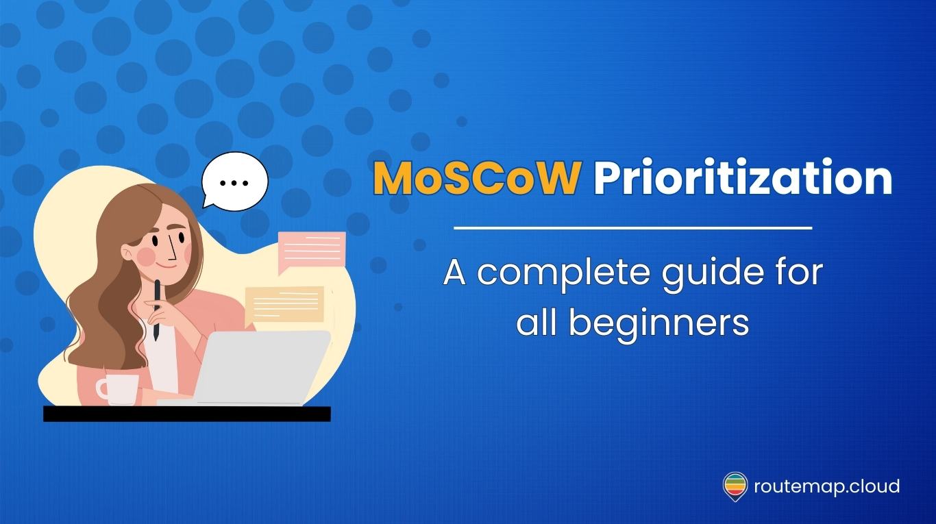 A complete Guide to MoSCoW Prioritization for All Beginners