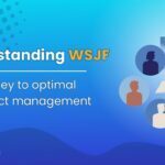 Understanding WSJF: One key to optimal project management