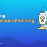 Mastering Agile Release Planning: A complete guide to success