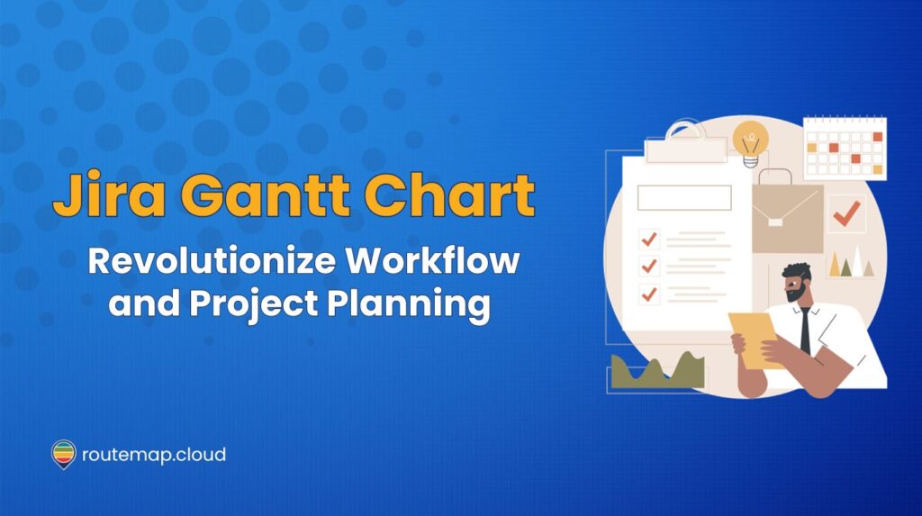 Jira Gantt Chart: Revolutionize your Workflow & Project Planning