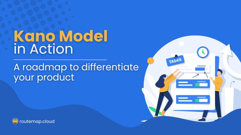 Kano Model in Action: A roadmap to differentiate your product