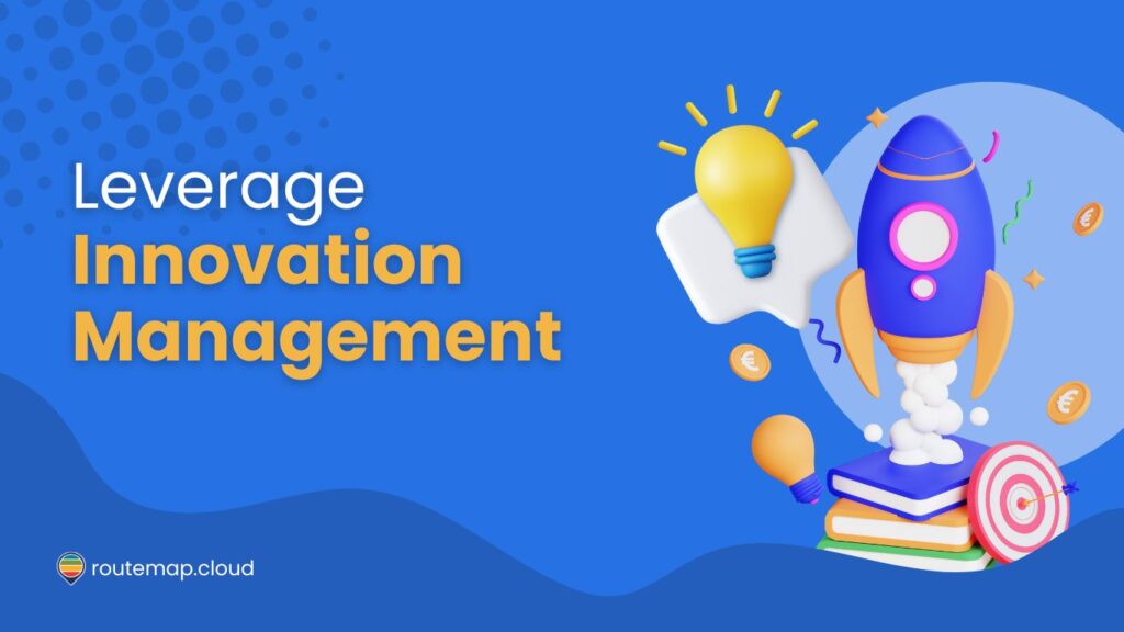Leverage Innovation Management to fuel your product development