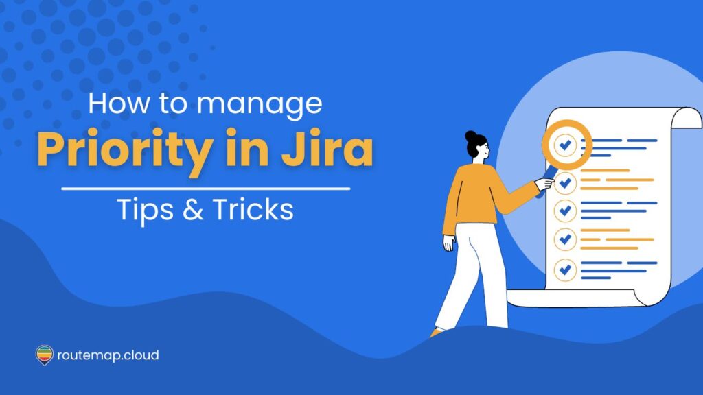 How to Manage Priority in Jira? A complete guide & tips